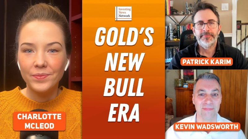 Kevin Wadsworth, Patrick Karim: Gold Bull Era Coming, Capital Rotation in Late Stages